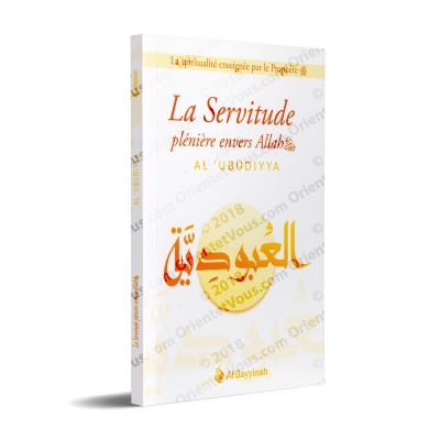 La Servitude plénière envers Allah (Al 'Ubûdiyya)